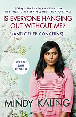 Is Everyone Hanging Out Without Me? - Mindy Kaling