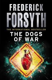 The Dogs of War - Frederick Forsyth